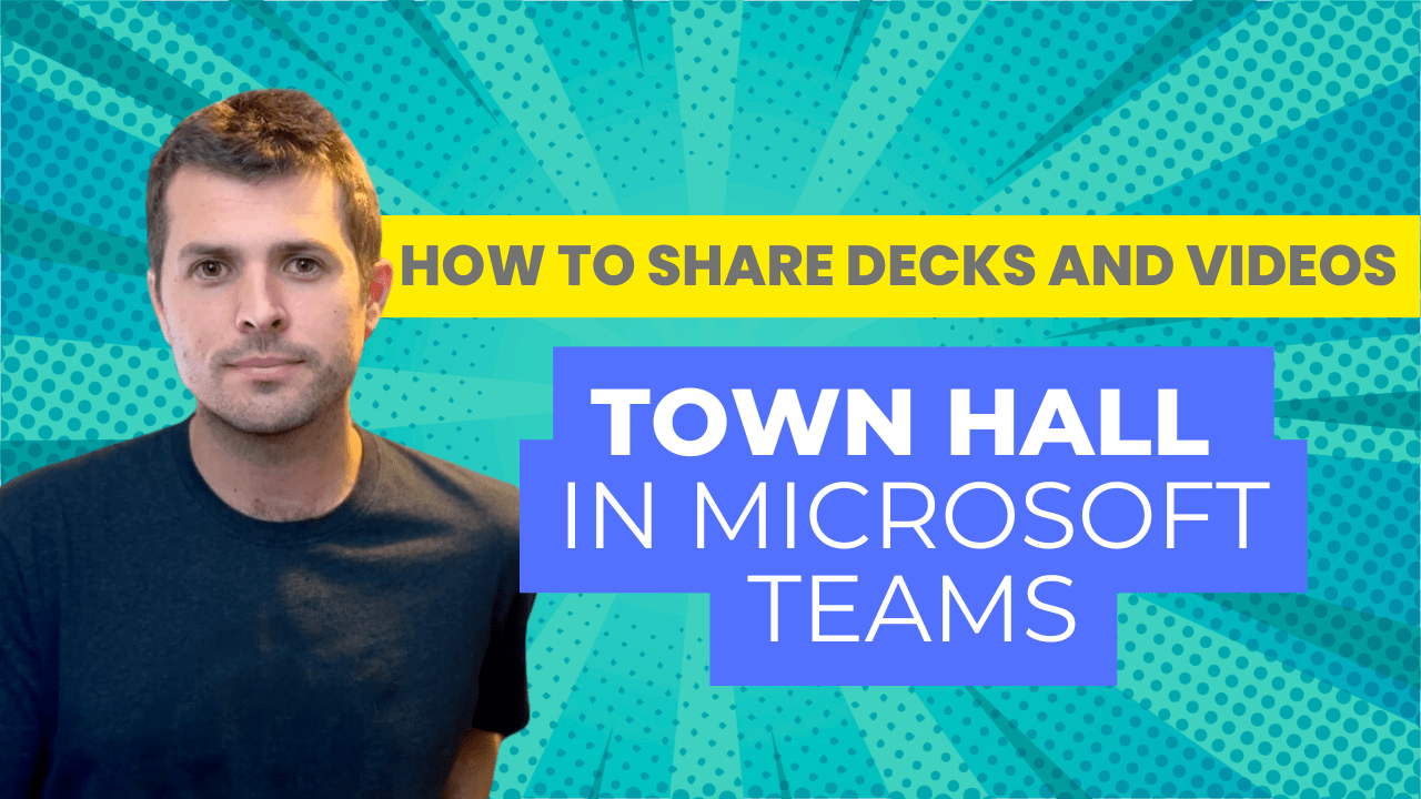 How To Shares Decks and Videos – Town Hall in Microsoft Teams – Episode 5 of 8