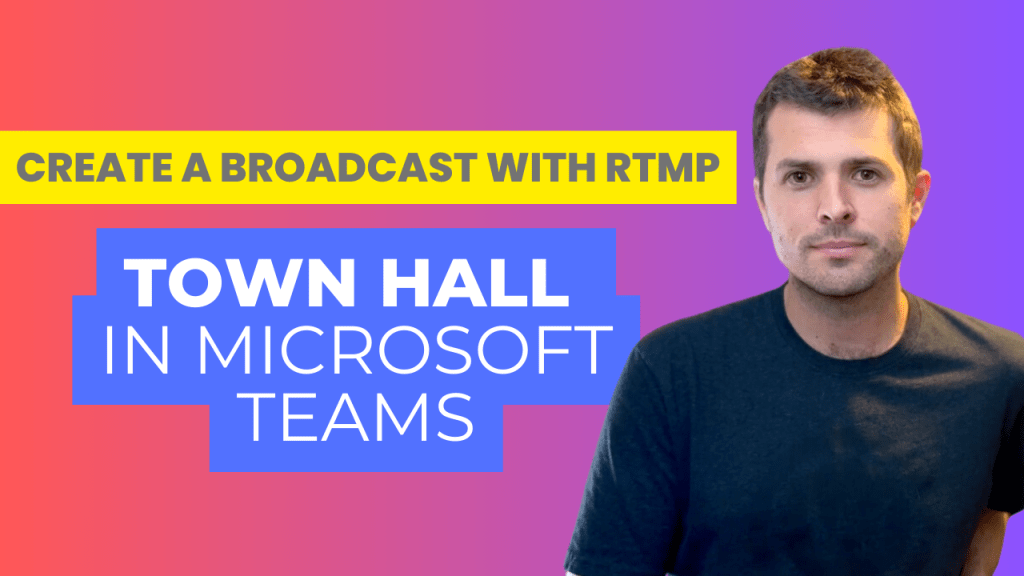 Create a Broadcast with Town Hall in Microsoft Teams – Episode 8 of 8